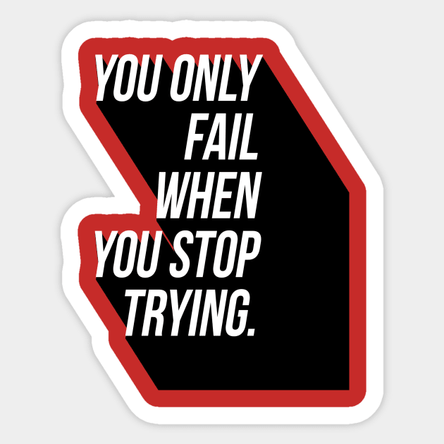 You Only Fail When You Stop Trying Sticker by GMAT